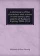 A dictionary of the characters and scenes in the stories and poems of Rudyard Kipling, 1886-1911, William Arthur Young 