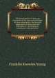 The grand tactics of chess, an exposition of the laws and principles of chess strategetics, the practcal application of these laws and principles to . development, manoeuvre, and operation, Franklin Knowles Young 