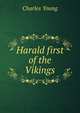 Harald first of the Vikings, Charles Young 