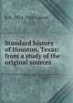 Standard history of Houston, Texas: from a study of the original sources, B H. 1874-1922 Carroll 