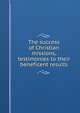 The success of Christian missions, testimonies to their beneficent results, 