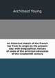 An historical sketch of the French bar from its origin to the present day; with biographical notices of some of the principal advocates of the nineteenth century, Archibald Young 