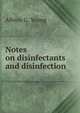 Notes on disinfectants and disinfection, Albion G. Young 