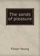 The sands of pleasure, Filson Young 