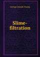 Slime-filtration, George Joseph Young 