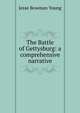 The Battle of Gettysburg: a comprehensive narrative, Jesse Bowman Young 