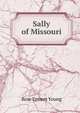 Sally of Missouri, Rose Emmet Young 