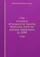 A history of Jessamine County, Kentucky, from its earliest settlement to 1898, Bennett Henderson Young 