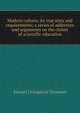 Modern culture; its true aims and requirements; a series of addresses and arguments on the claims of scientific education., Edward Livingstone Youmans 