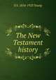 The New Testament history, E S. 1854-1923 Young 