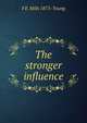 The stronger influence, F E. Mills 1875- Young 