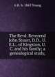 The Revd. Reverend John Stuart, D.D., U.E.L., of Kingston, U.C. and his family; a genealogical study,, A H. b. 1863 Young 