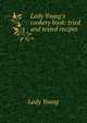Lady Young's cookery book: tried and tested recipes, Lady Young 