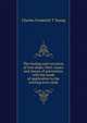 The fouling and corrosion of iron ships: their causes and means of prevention, with the mode of application to the existing iron-clads, Charles Frederick T Young 