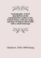 Uranography. A brief description of the constellations visible in the United States, with star-maps, and lists of objects observable with a small telescope, Charles A. 1834-1908 Young 