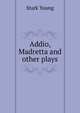 Addio, Madretta and other plays, Stark Young 