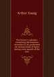 The farmer's calendar: containing the business necessary to be performed on various kinds of farms during every month of the year, Arthur Young 