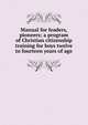 Manual for leaders, pioneers; a program of Christian citizenship training for boys twelve to fourteen years of age, 