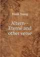 Altern--Eterne and other verse, Frank Young 