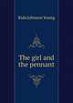 The girl and the pennant, Rida Johnson Young 