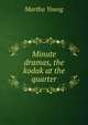 Minute dramas, the kodak at the quarter, Martha Young 