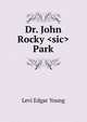 Dr. John Rocky <sic> Park, Levi Edgar Young 