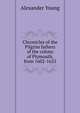 Chronicles of the Pilgrim fathers of the colony of Plymouth, from 1602-1625, Alexander Young 