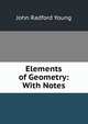 Elements of Geometry: With Notes, Young, J. R. 