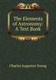 The Elements of Astronomy: A Text Book, Charles Augustus Young 
