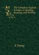 The Compleat English Scholar, in Spelling, Reading, and Writing, E Young 