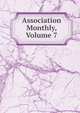 Association Monthly, Volume 7, 