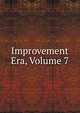 Improvement Era, Volume 7, 