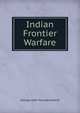 Indian Frontier Warfare, George John Younghusband 