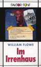 Faktor Funf. Im Irrenhaus, Flowe, William 