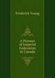 A Pioneer of Imperial Federation in Canada, Frederick Young 