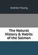 The Natural History & Habits of the Salmon, Andrew Young 