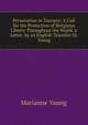 Persecution in Tuscany: A Call for the Protection of Religious Liberty Throughout the World. a Letter. by an English Traveller M. Young., Marianne Young 