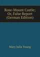Rose-Mount Castle; Or, False Report (German Edition), Mary Julia Young 