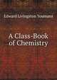 A Class-Book of Chemistry, Edward Livingston Youmans 