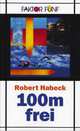 100 m frei, Habeck, Robert 