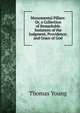 Monumental Pillars: Or, a Collection of Remarkable Instances of the Judgment, Providence, and Grace of God, Thomas Young 
