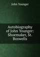 Autobiography of John Younger: Shoemaker, St. Boswells, John Younger 