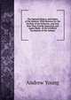 The Natural History and Habits of the Salmon: With Reasons for the Decline of the Fisheries, and Also How They Can Be Improved, and Again Made . of the Artificial Incubation of the Salmon, Andrew Young 