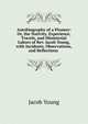 Autobiography of a Pioneer: Or, the Nativity, Experience, Travels, and Ministerial Labors of Rev. Jacob Young, with Incidents, Observations, and Reflections ., Jacob Young 