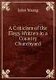 A Criticism of the Elegy Written in a Country Churchyard, John Young 