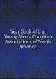 Year Book of the Young Men's Christian Associations of North America, 
