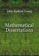 Mathematical Dissertations, Young, J. R. 