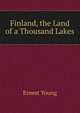 Finland, the Land of a Thousand Lakes, Ernest Young 
