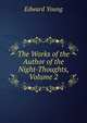 The Works of the Author of the Night-Thoughts, Volume 2, Edward Young 