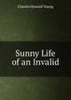 Sunny Life of an Invalid, Charles Howard Young 